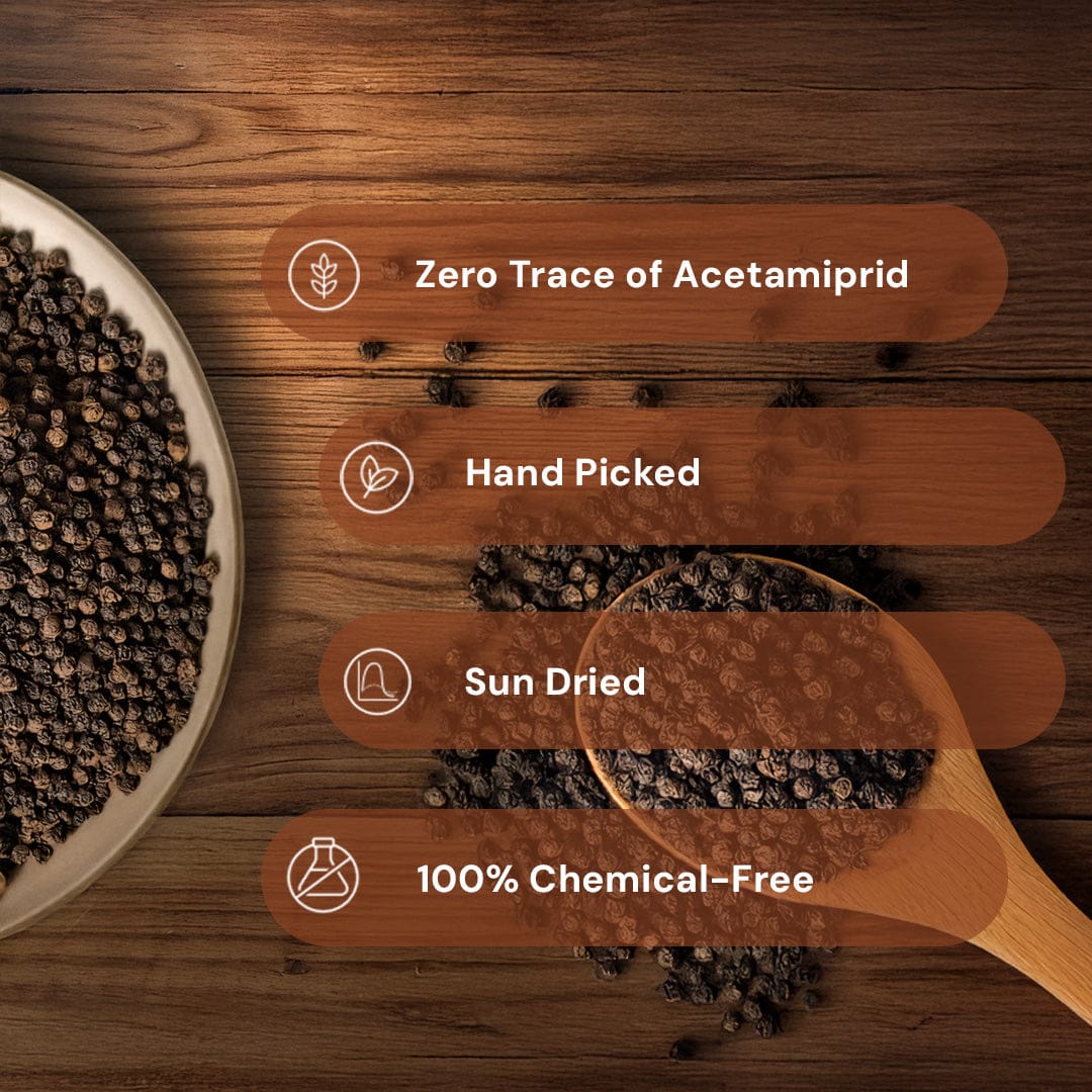 Safe Harvest whole black pepper - zero trace of Acetamiprid, hand-picked, sun-dried, 100% chemical-free.